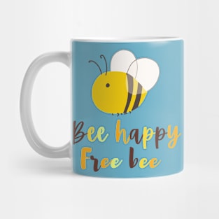 Bee happy, free bee Mug